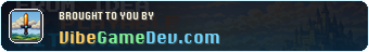 Brought to you by VibeGameDev.com